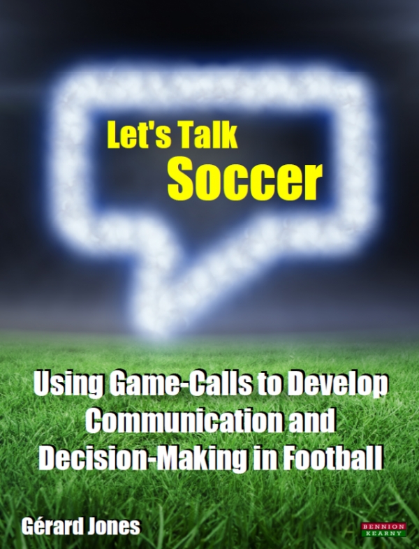 Lets Talk Soccer: Using Game-Calls to Develop Communication and Decision-Making in Football i gruppen Bcker / Taktik/Teknik hos Bobo-Konen (BK-245)